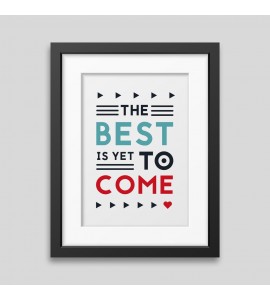 Affiche encadrée The best is yet to come